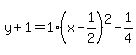 y%2B1=1%28x-1%2F2%29%5E2-1%2F4