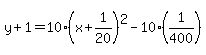 y%2B1=10%28x%2B1%2F20%29%5E2-10%281%2F400%29