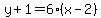 y%2B1=6%28x-2%29