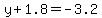 y%2B1.8=-3.2