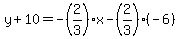 y%2B10=-%282%2F3%29x-%282%2F3%29%28-6%29