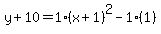 y%2B10=1%28x%2B1%29%5E2-1%281%29
