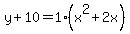 y%2B10=1%28x%5E2%2B2x%29