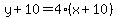 y%2B10=4%28x%2B10%29