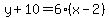 y%2B10=6%28x-2%29