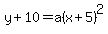 y%2B10=a%28x%2B5%29%5E2