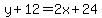y%2B12=2x%2B24