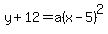 y%2B12=a%28x-5%29%5E2