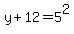 y%2B12+=+5%5E2