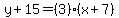 y%2B15=%283%29%28x%2B7%29
