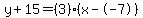 y%2B15=%283%29%28x--7%29