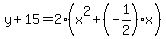y%2B15=2%28x%5E2%2B%28-1%2F2%29x%29