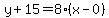 y%2B15=8%28x-0%29