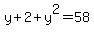 y%2B2%2By%5E2=58