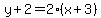 y%2B2=2%28x%2B3%29