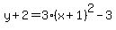 y%2B2=3%28x%2B1%29%5E2-3