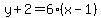 y%2B2=6%28x-1%29