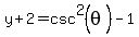 y%2B2+=+csc%5E2%28theta%29-1