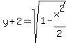 y%2B2+=+sqrt%281+-+x%5E2%2F2%29