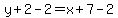 y%2B2-2=x%2B7-2