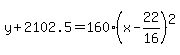 y%2B2102.5=160%28x-22%2F16%29%5E2