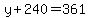 y%2B240+=+361