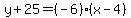 y%2B25=%28-6%29%28x-4%29