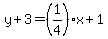 y%2B3=%281%2F4%29x%2B1