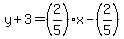y%2B3=%282%2F5%29x-%282%2F5%29%29