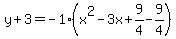 y%2B3=-1%28x%5E2-3x%2B9%2F4-9%2F4%29