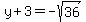 y%2B3=-sqrt%2836%29