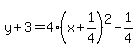 y%2B3=4%28x%2B1%2F4%29%5E2-1%2F4