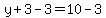 y%2B3-3=10-3