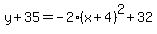 y%2B35=-2%28x%2B4%29%5E2%2B32