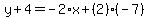 y%2B4=-2%2Ax%2B%282%29%28-7%29