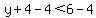 y%2B4-4%3C6-4