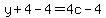 y%2B4-4=4c-4