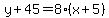 y%2B45=8%28x%2B5%29