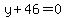 y%2B46=0