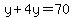 y%2B4y=70