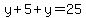 y%2B5%2By=25