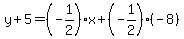y%2B5=%28-1%2F2%29x%2B%28-1%2F2%29%28-8%29