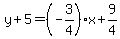 y%2B5=%28-3%2F4%29%2Ax%2B9%2F4
