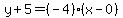 y%2B5=%28-4%29%28x-0%29