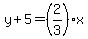y%2B5=%282%2F3%29x