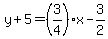 y%2B5=%283%2F4%29x-3%2F2