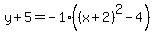y%2B5=-1%28%28x%2B2%29%5E2-4%29