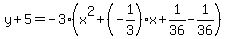 y%2B5=-3%28x%5E2%2B%28-1%2F3%29x%2B1%2F36-1%2F36%29