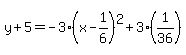 y%2B5=-3%28x-1%2F6%29%5E2%2B3%281%2F36%29