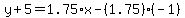 y%2B5=1.75%2Ax-%281.75%29%28-1%29
